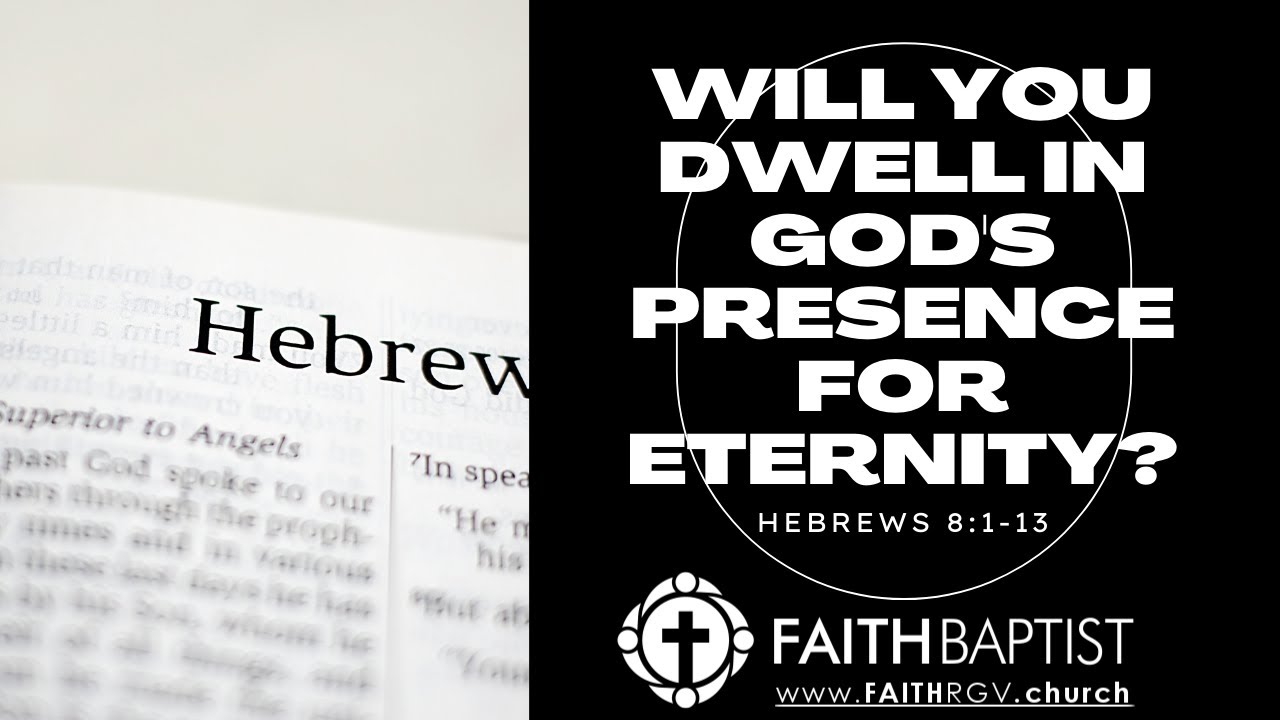 Will You Dwell in God's Presence for Eternity? - Hebrews 8:1-13