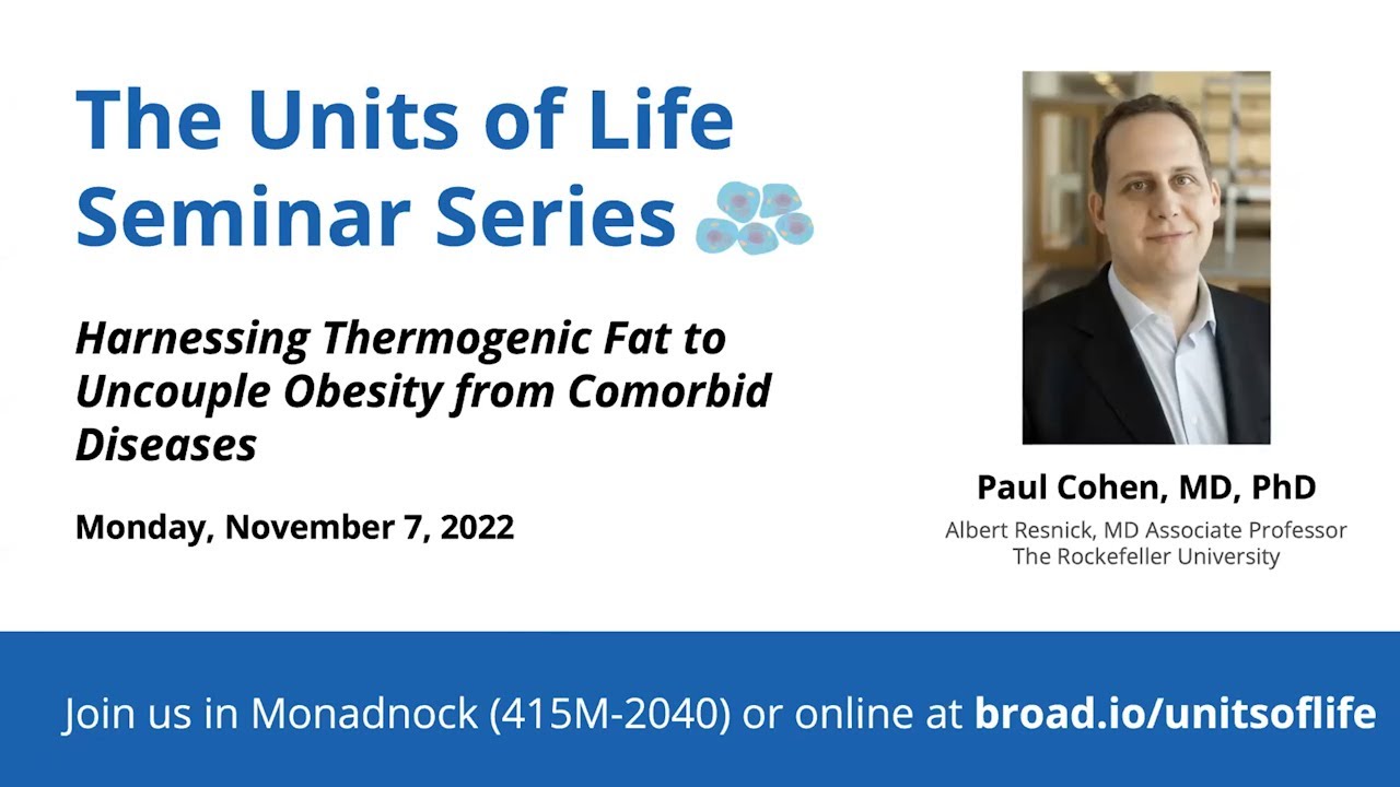 Units of Life: Paul Cohen, Harnessing thermogenic fat to uncouple obesity from comorbidities (2022)