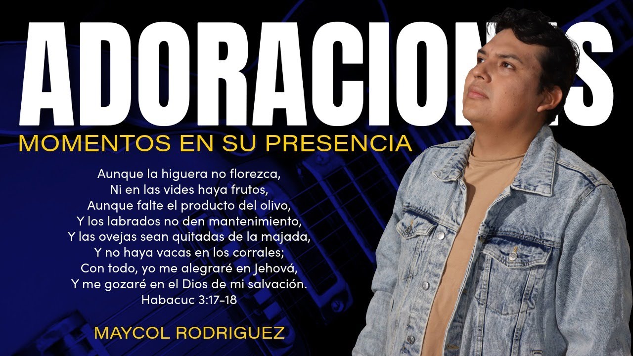 ADORACIONES PARA ESTAR EN SU PRESENCIA | Maycol Rodriguez 