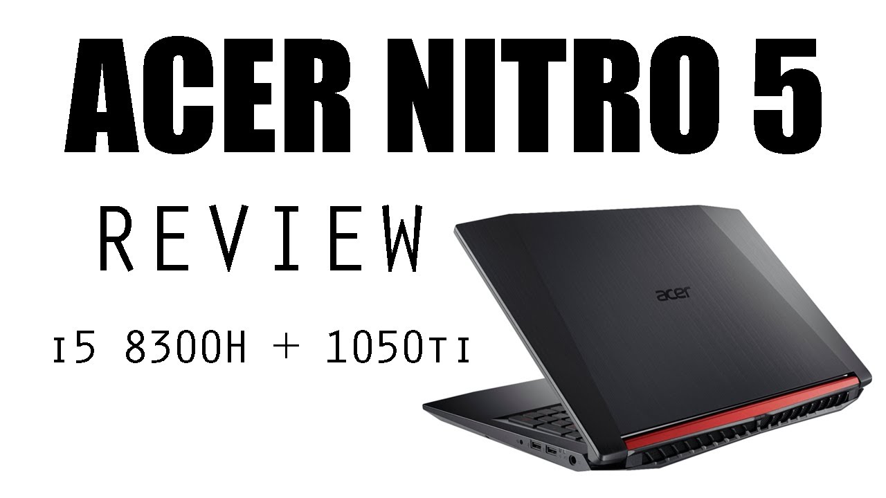 Обзор Acer Nitro 5! i5 8300h + GTX 1050 ti = лучшее соотношение цены и качества по сравнению с Y5...