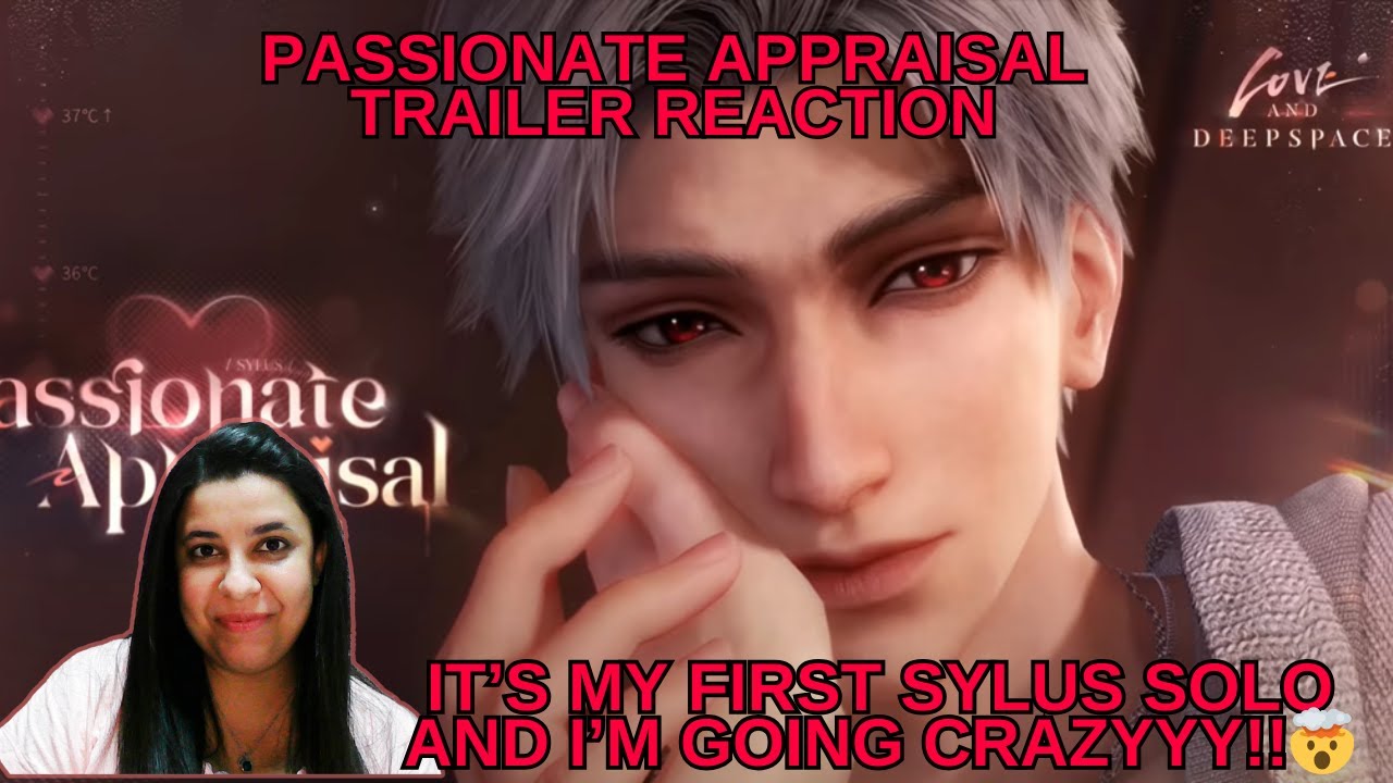 CURE MY FEVER SYLUS! - Passionate Appraisal Trailer Reaction | Love and Deepspace #sylus