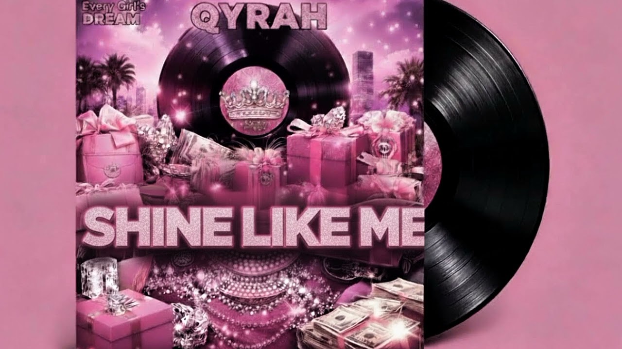 QYRAH - SHINE LIKE ME