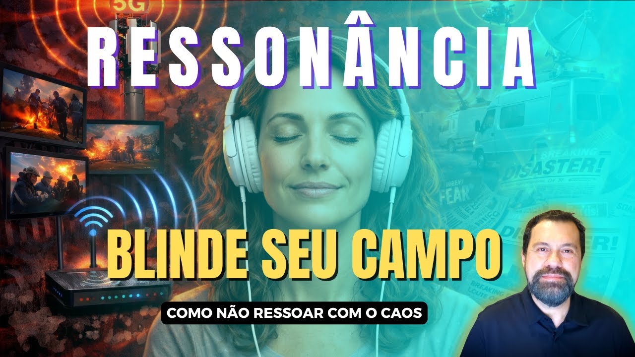 Ressonância   Blinde Seu Campo   Como não ressoar com o caos