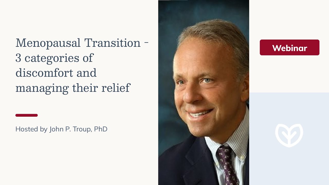 Menopausal Transition - 3 categories of discomfort and managing their relief