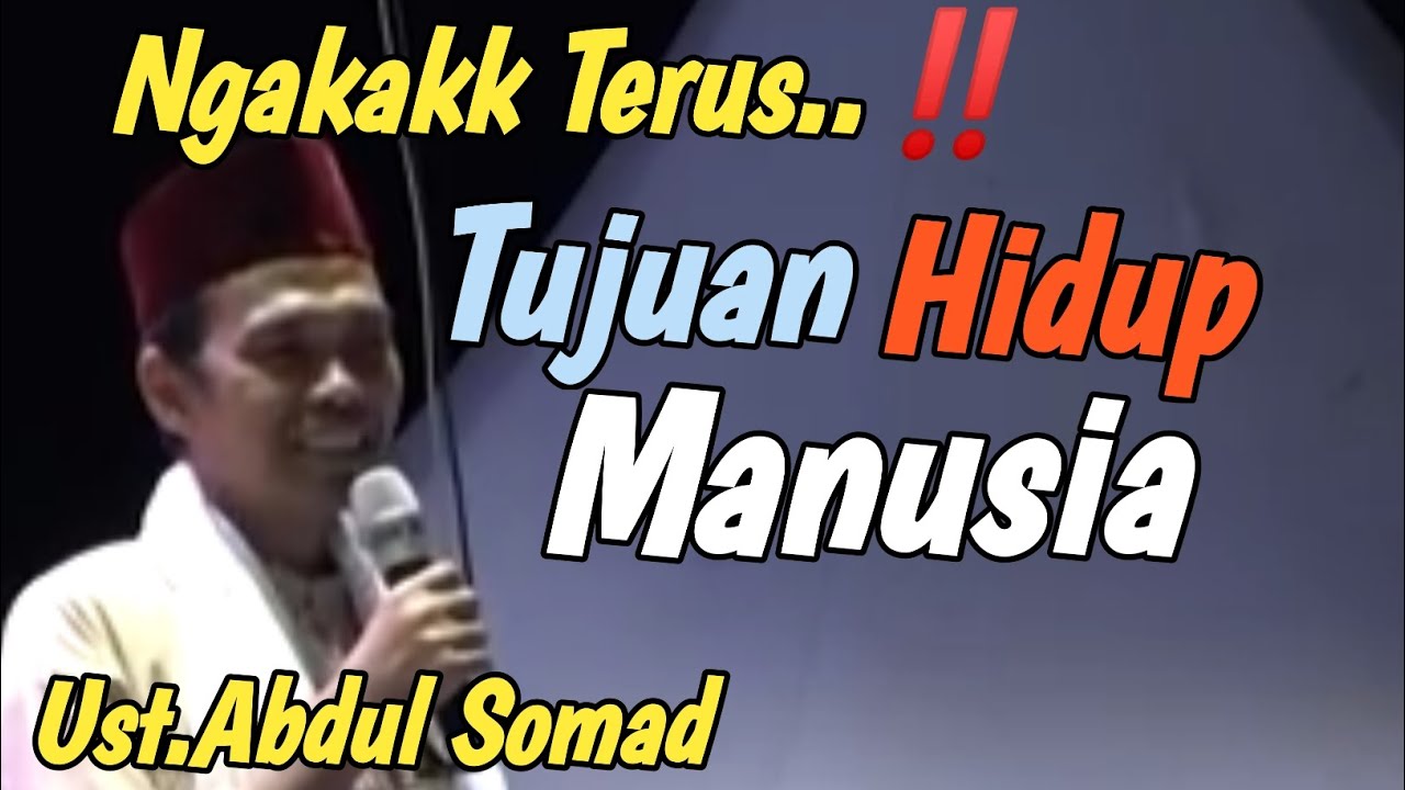 Ceramah Lucu Ustadz Abdul Somad Tentang Tujuan Manusia