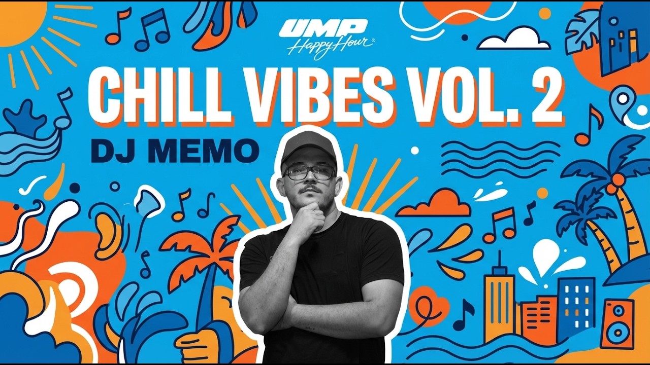 UMP HAPPY HOUR MIX - CHILL VIBES VOL. 2 | DJ MEMO