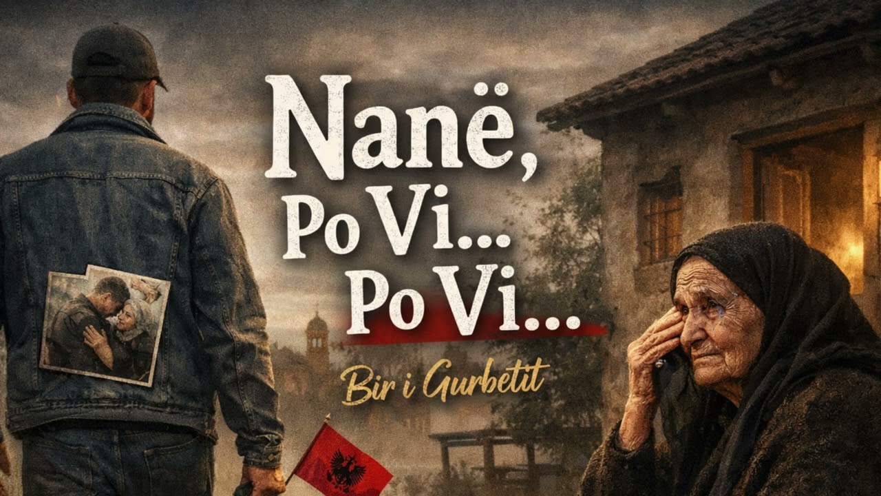 Nanë, Po Vi…| Kënga që po i thyen zemrat e gurbetqarëve 🇦🇱Bir i Gurbetit