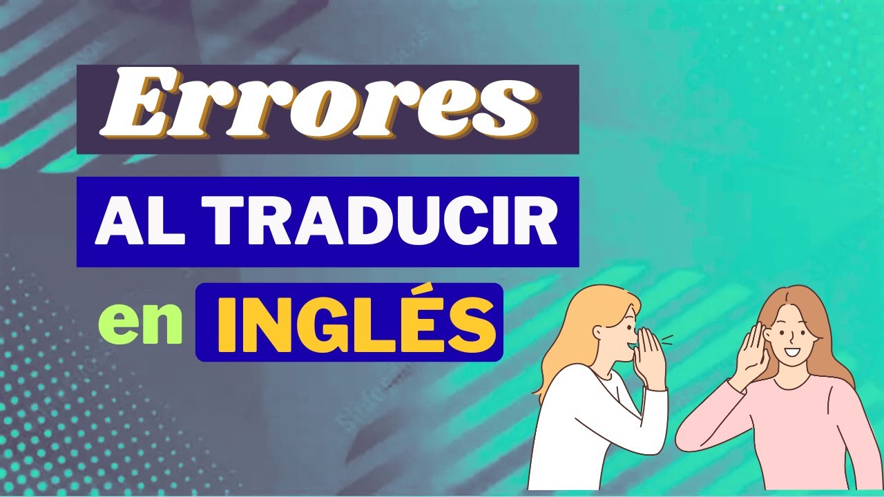Errores comunes al traducir frases en INGLES.