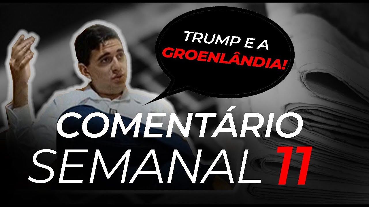 Comentário Semanal #11 - Trump e a Groenlândia