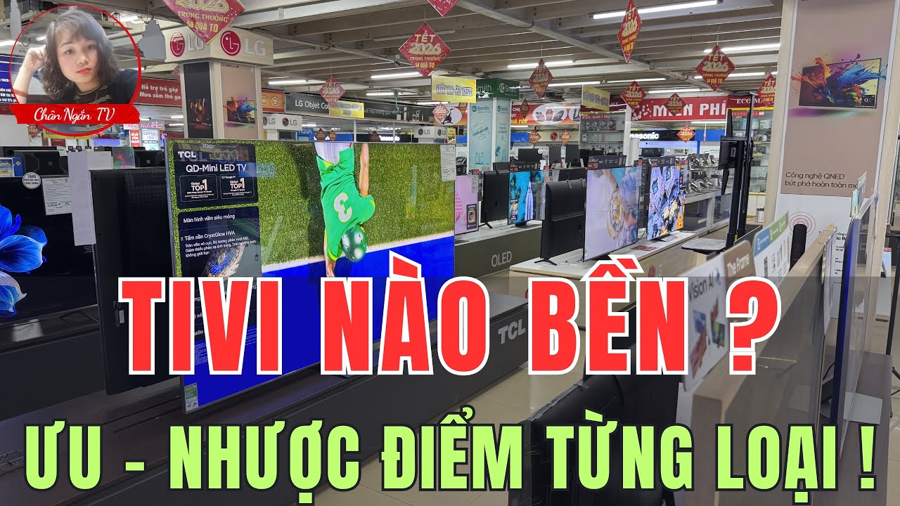 Tivi hãng loại nào bền ? Nên Mua Tivi Sony, LG, TCL hay Samsung? Chân Ngắn TV
