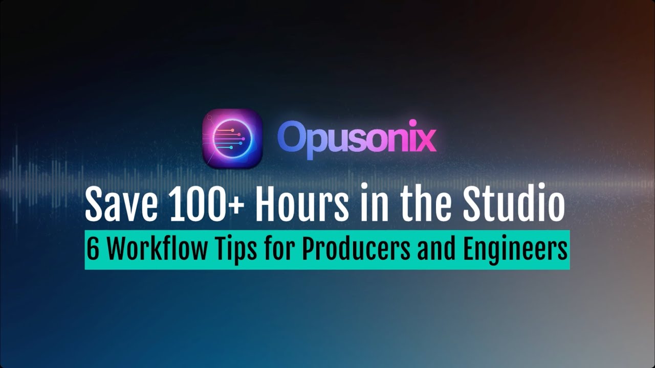 6 Studio Workflow Tips to Save 100+ Hours a Year | For Producers & Engineers