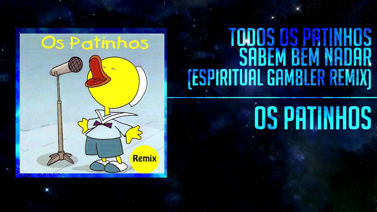 Os Patinhos – Todos os Patinhos sabem bem nadar (Espiritual Gambler Remix) [Electro House]