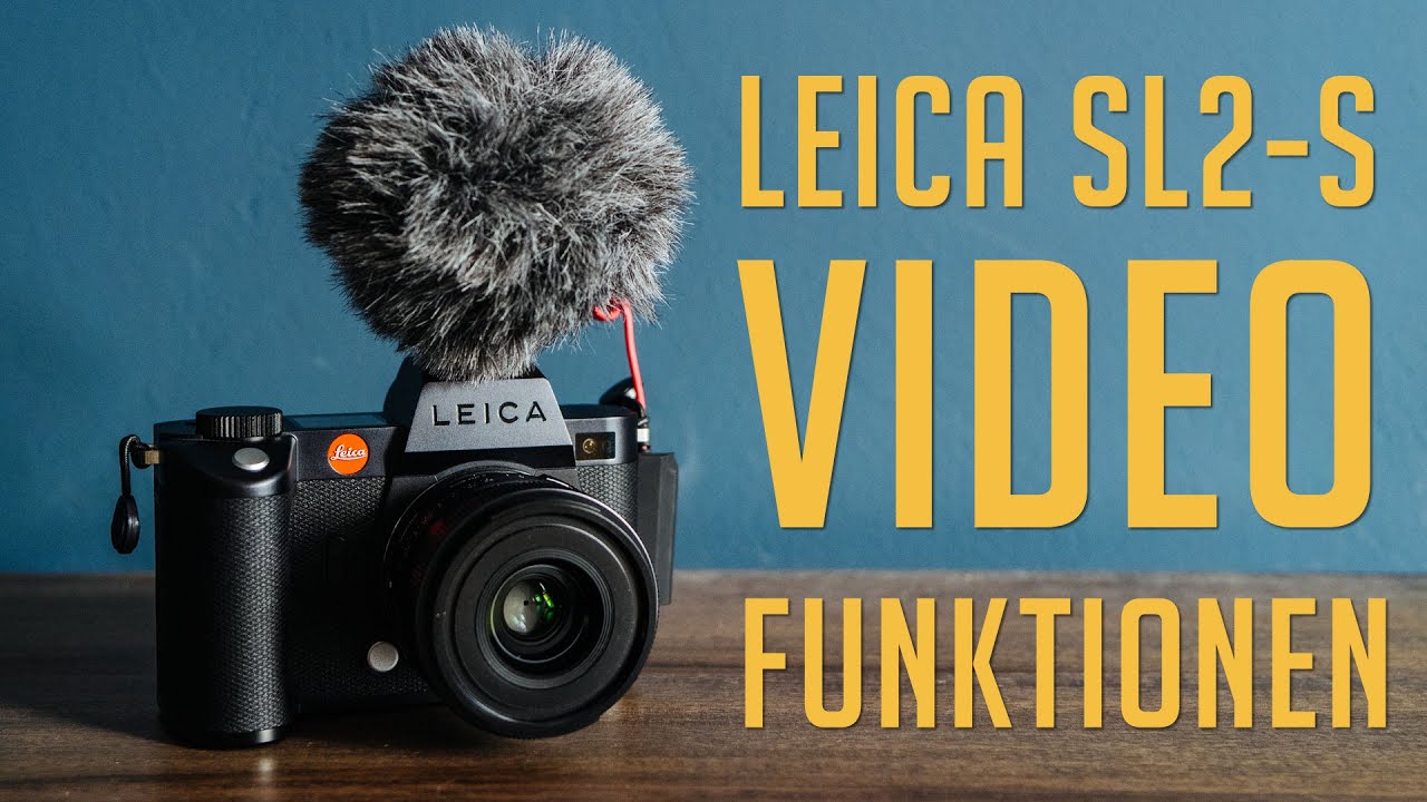 Video mit der Leica SL2-S - Der komplette Einsteiger-Guide für Filmer und Fotografen