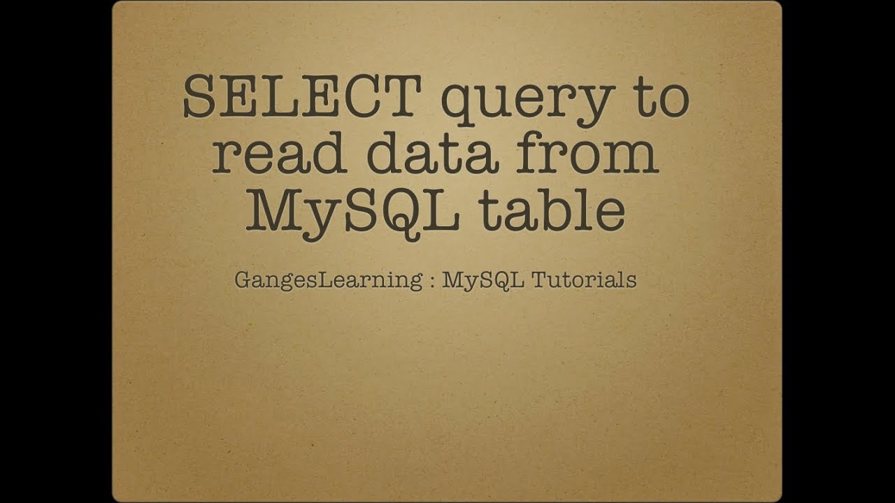 MySQL Tutorials: SELECT query to read data from MySQL table