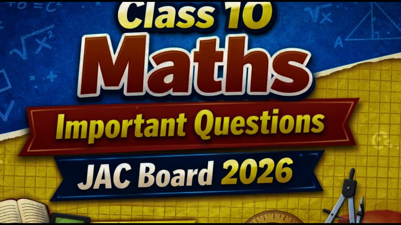🎯 Class 10 JAC Board Maths – Important Questions 2026