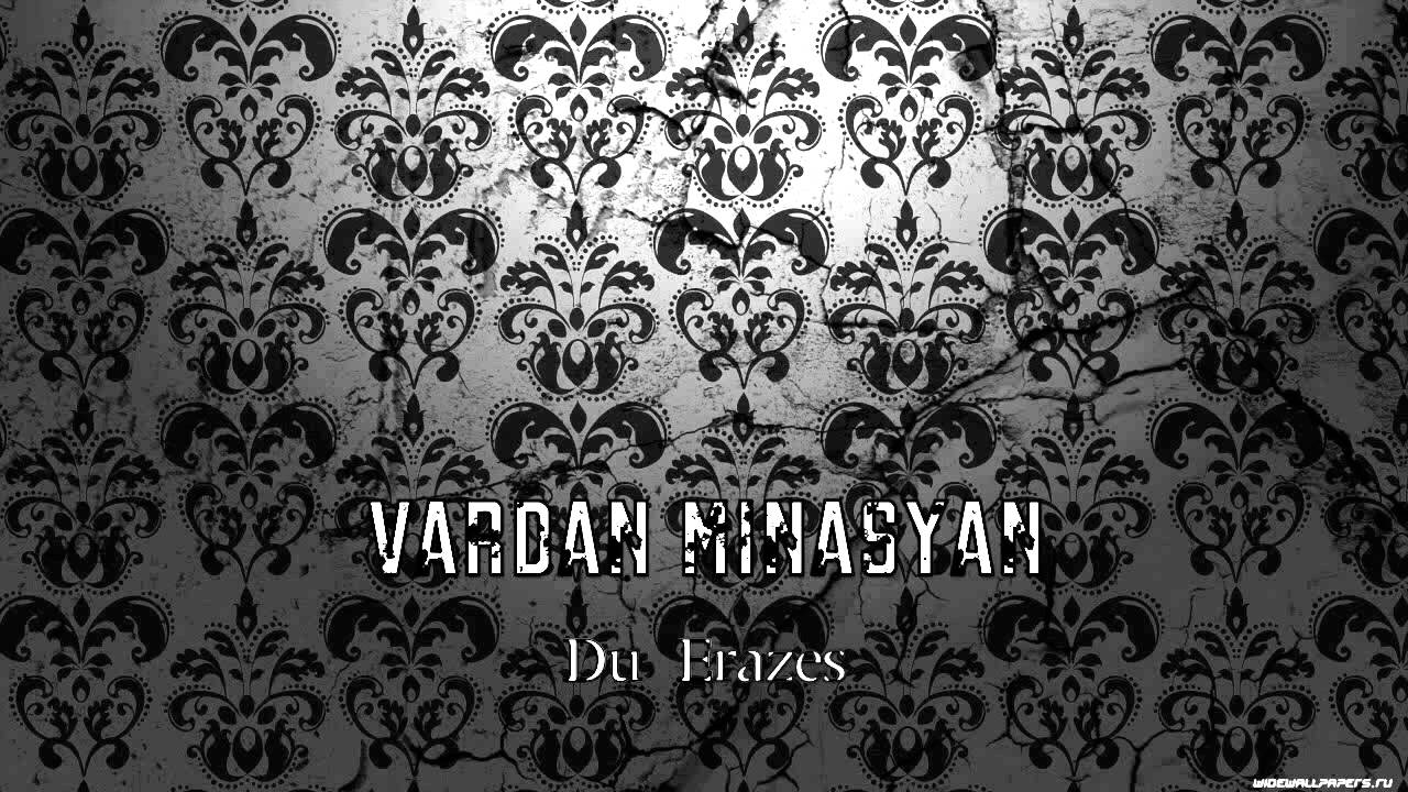 Vardan Minasyan - Du Erazes