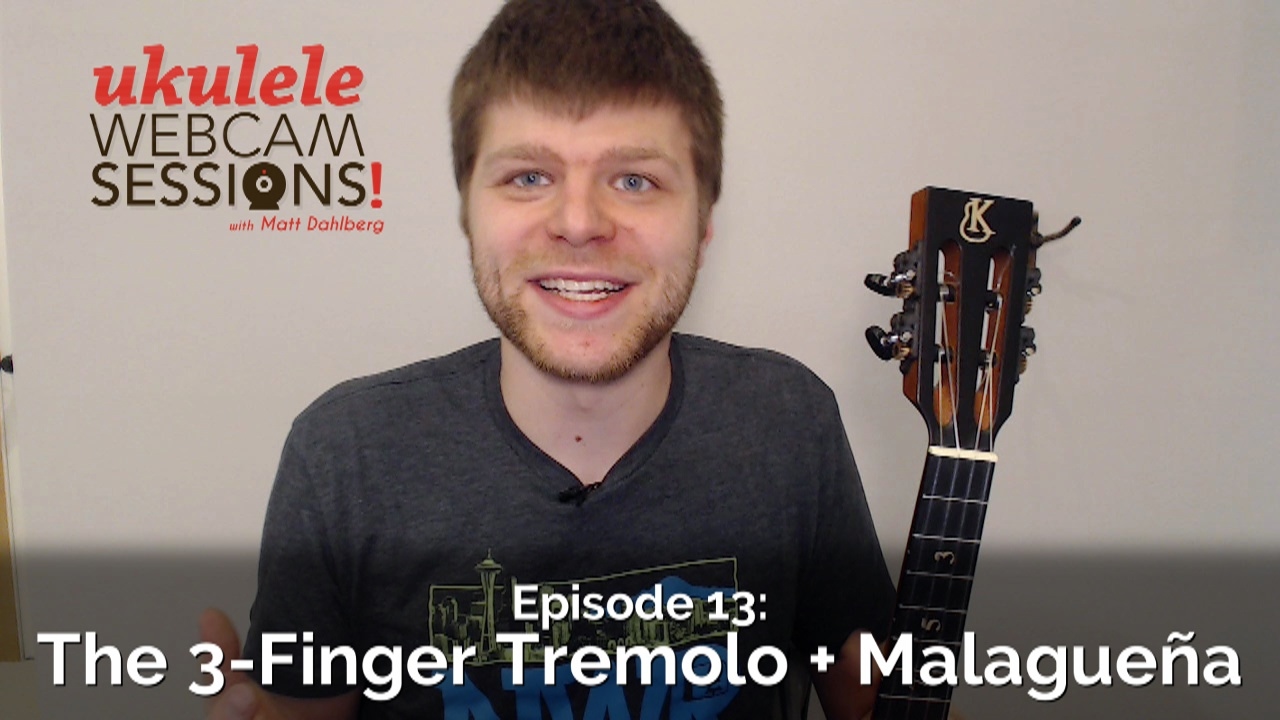 Ukulele Webcam Sessions (Ep.13) - The 3 Finger Tremolo + Malagueña