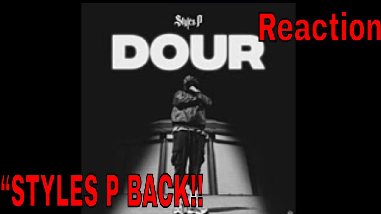 Styles P –Dour Reaction
