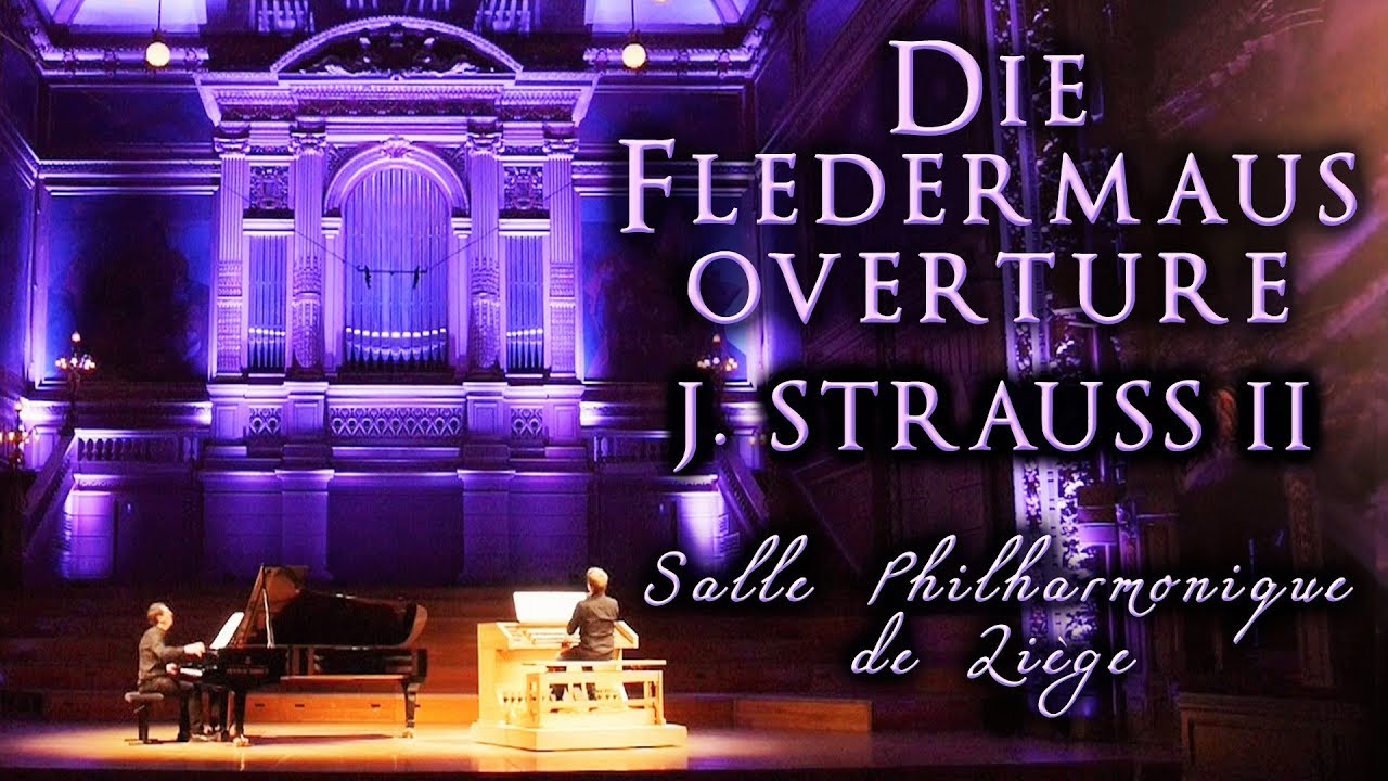 DIE FLEDERMAUS OVERTURE - J. STRAUSS II - SALLE PHILHARMONIQUE LIÈGE - ORGAN & PIANO