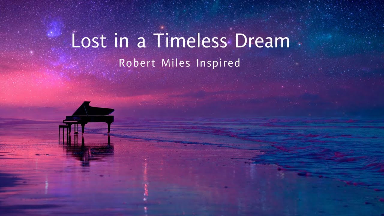 Lost in a Timeless Dream | Robert Miles Inspired
