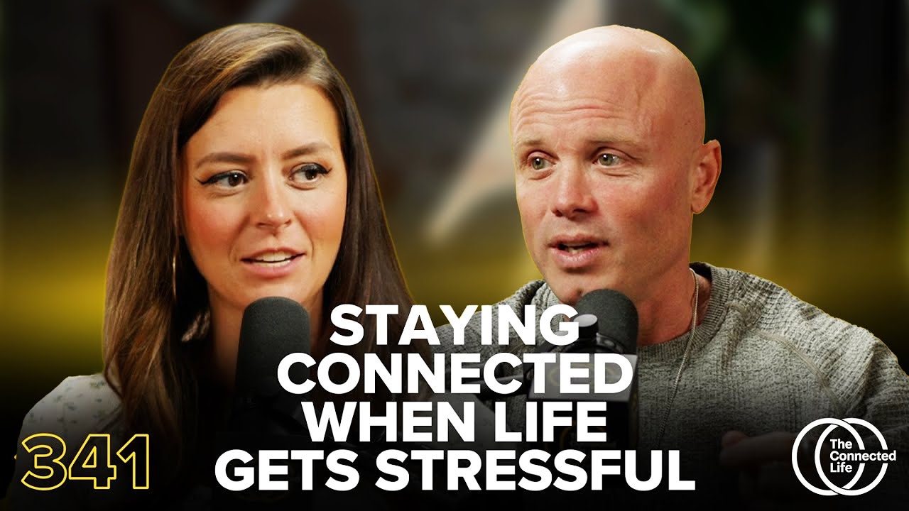 341: Staying Connected When Life Gets Stressful
