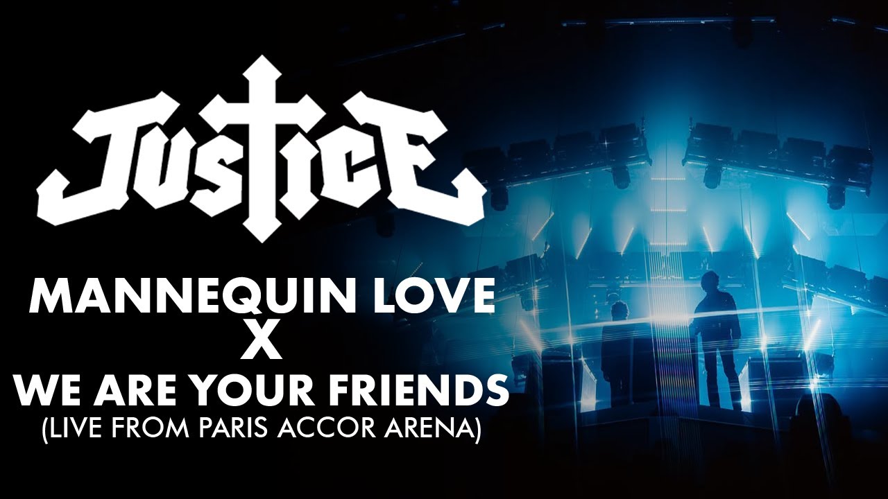 Justice - Mannequin Love x We Are Your Friends (Live from Paris Accor Arena)