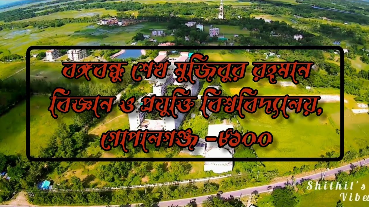 Overall View of Bangabandhu Sheikh Mujibur Rahman science and technology University, Gopalganj- 8100