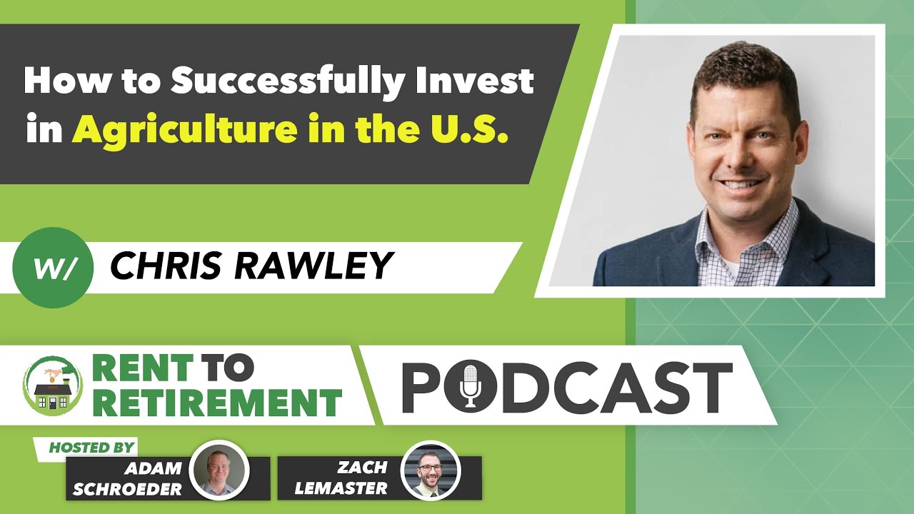 How to Successfully Invest in Agriculture in the United States with Chris Rawley