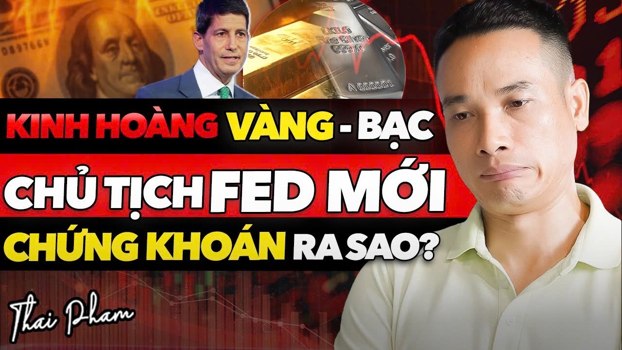 BIẾN ĐỘNG KINH HOÀNG! KỊCH BẢN NÀO CHO BẠC, VÀNG, CRYPTO, VNINDEX KHI FED ĐỔI CHỦ?