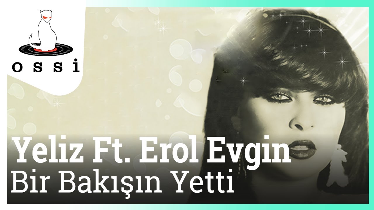 Yeliz Ft. Erol Evgin - Bir Bakışın Yetti