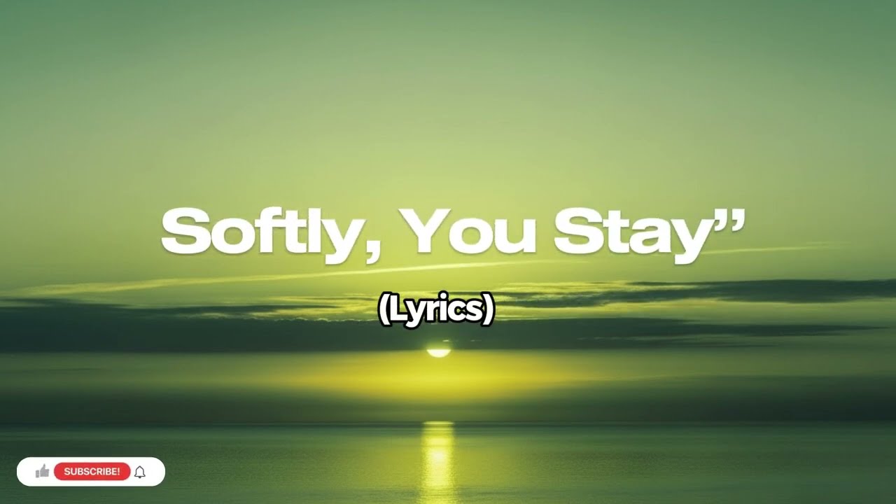 Softly, You Stay”.--  Remantic Love Song _Lyrics Video