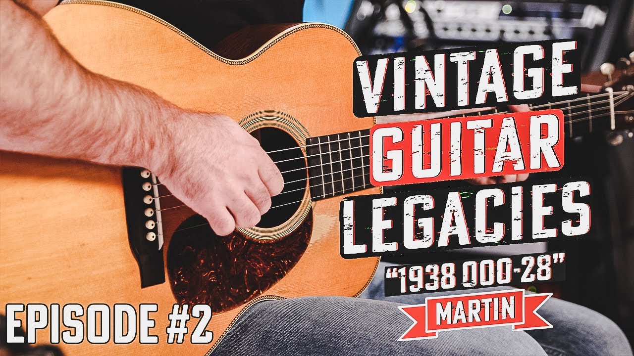 Vintage Guitar Legacies - Episode #2 - 1938 000-28 Martin Guitar
