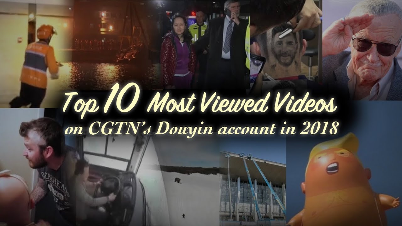 Top 10 most viewed videos on CGTN’s Douyin account in 2018