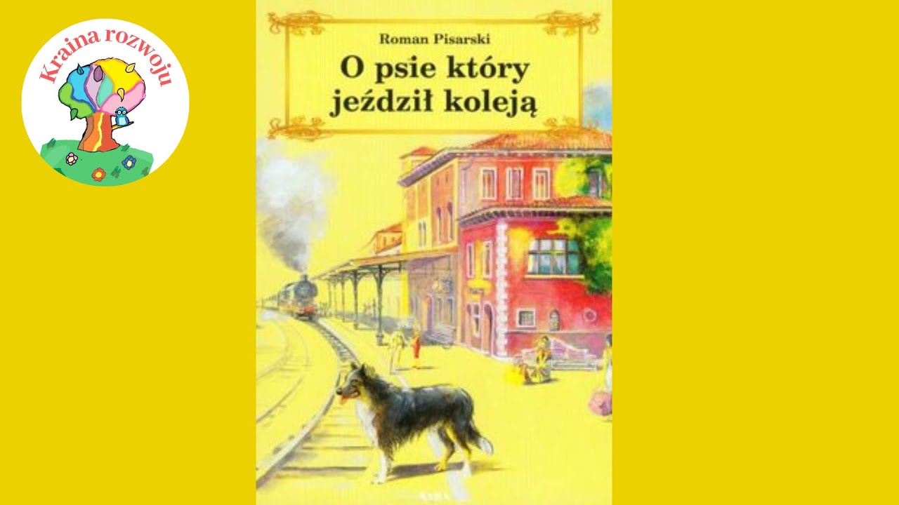 Streszczenie szczegółowe lektury ,,O psie który jeździł koleją