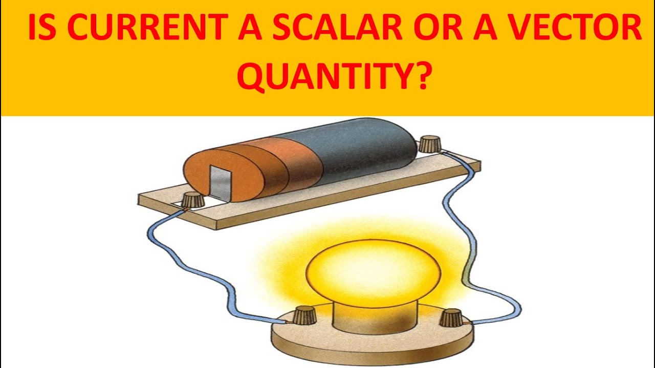 Current electricity: Is current a scalar or a vector quantity?