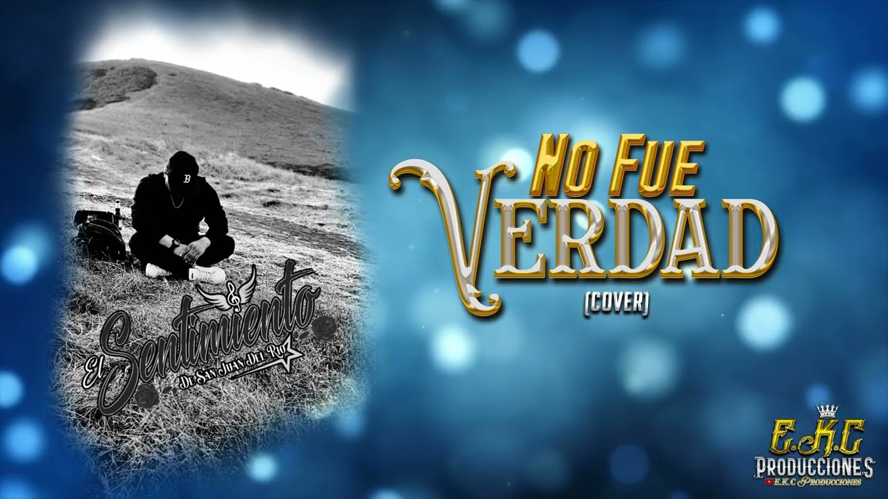 No Fue Verdad (Cover)\El Sentimiento De San Juan Del Rio