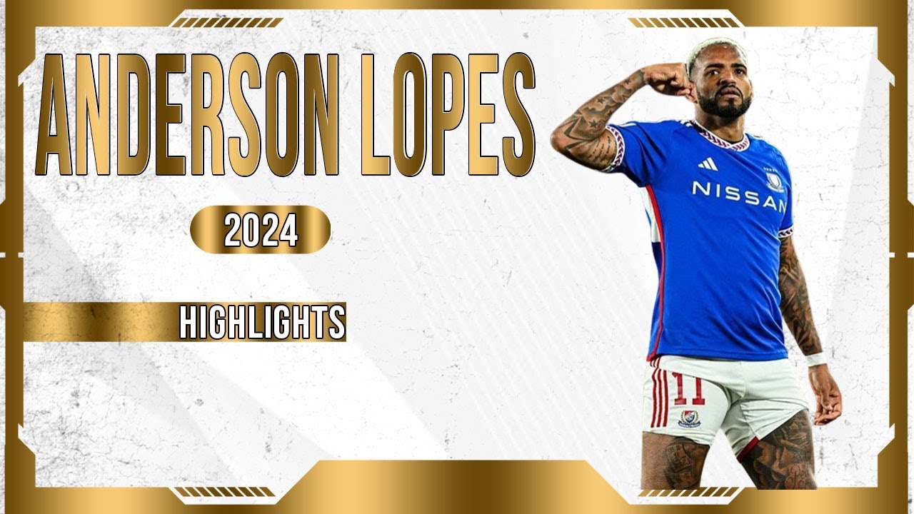 ANDERSON LOPES - STRIKER - YOKOHAMA F.M - JPN - 2024