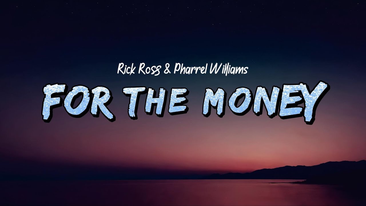 Rick Ross & Pharrel Williams - For The Money (Lyrics)