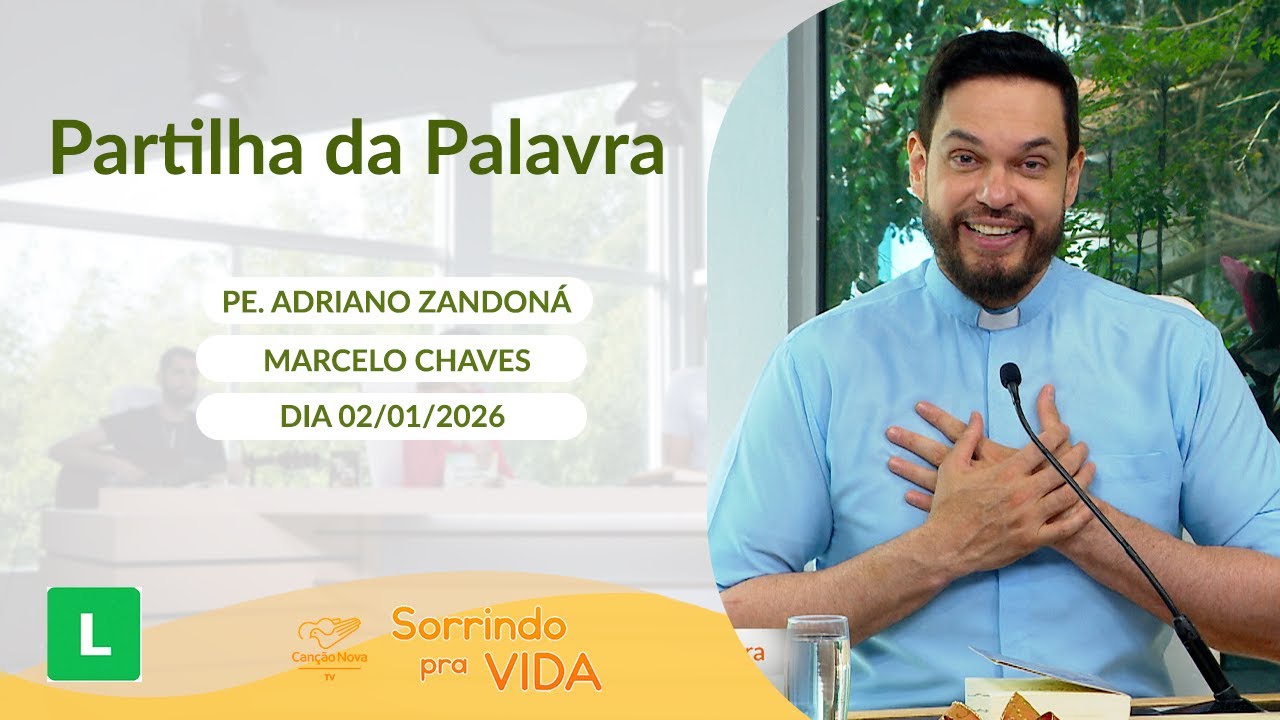 Sorrindo pra Vida - 02/01/2026 - Partilha da Palavra com Padre Adriano Zandoná