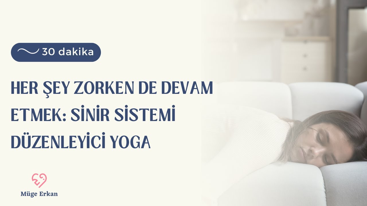 Her Şey Zorken de Devam Etmek: Sinir Sistemi Düzenleyici Yoga