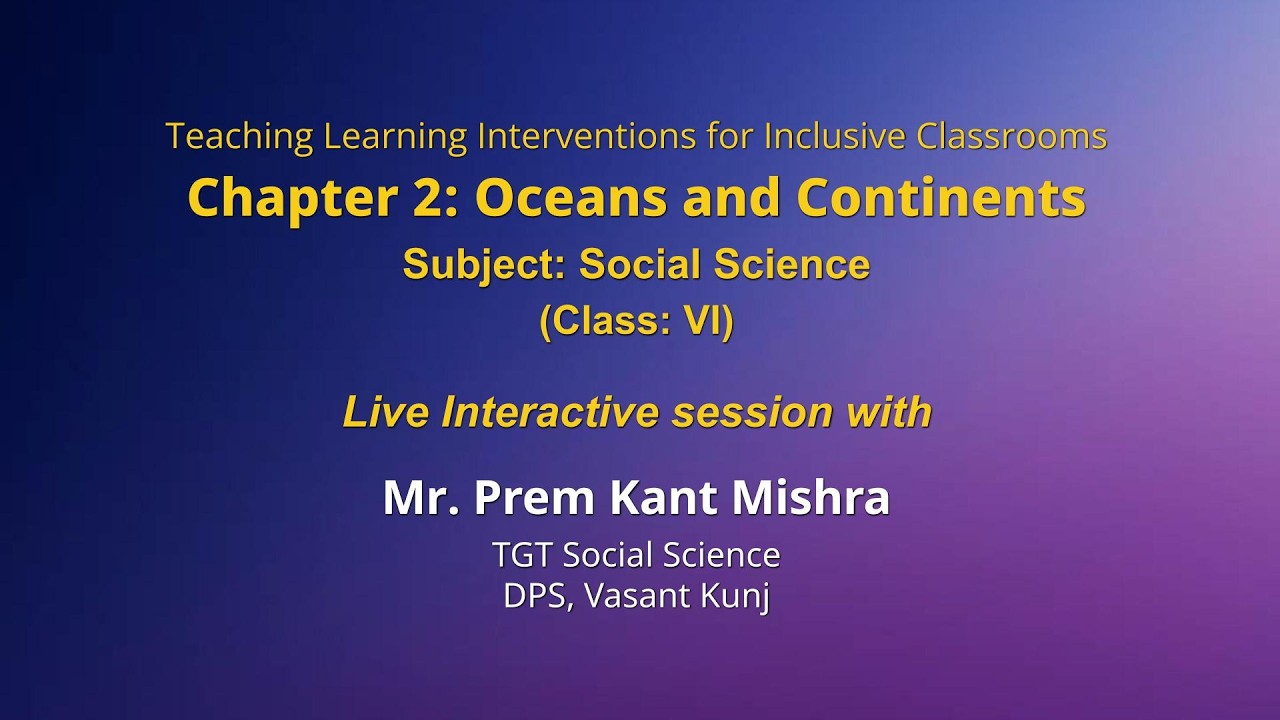 NCERT  Chapter 2: Oceans and Continents   Subject: Social Science    (Class: VI)    Live