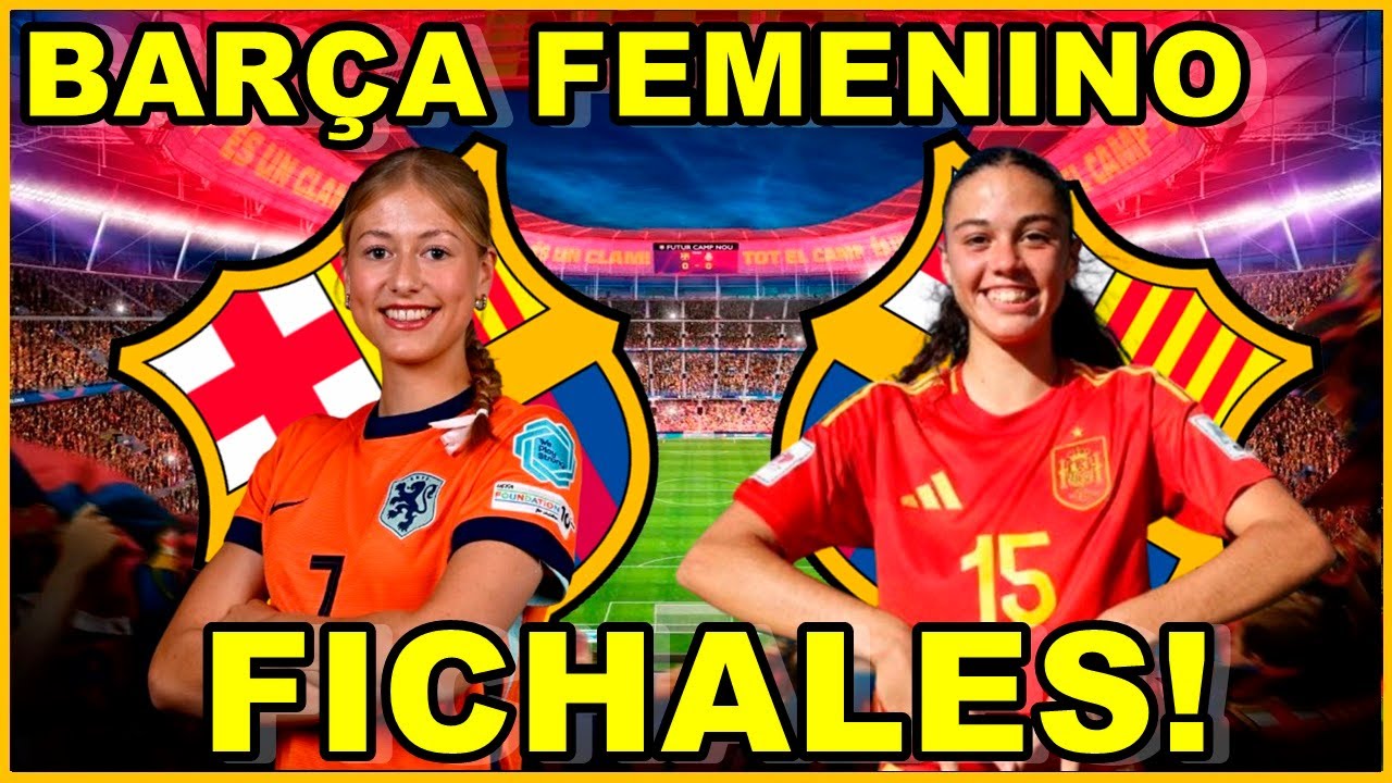 FC BARCELONA FEMENINO - ULTIMA HORA BARÇA. MERCADO DE FICHAJES