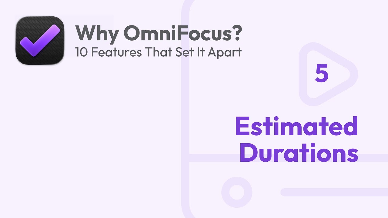 Estimated Durations in OmniFocus 4 | Why OmniFocus?