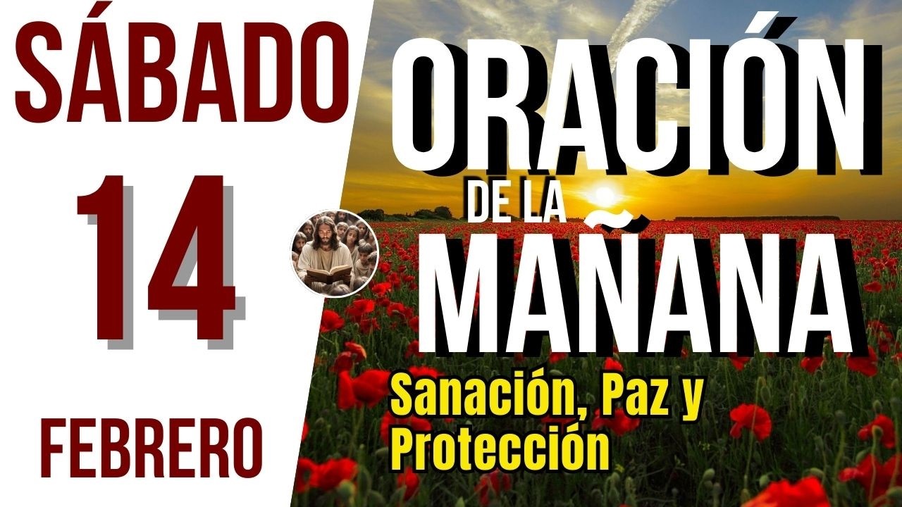 ORACION DE LA MAÑANA DE HOY SABADO 14 DE FEBRERO DEL 2026 | Es Tiempo De Orar