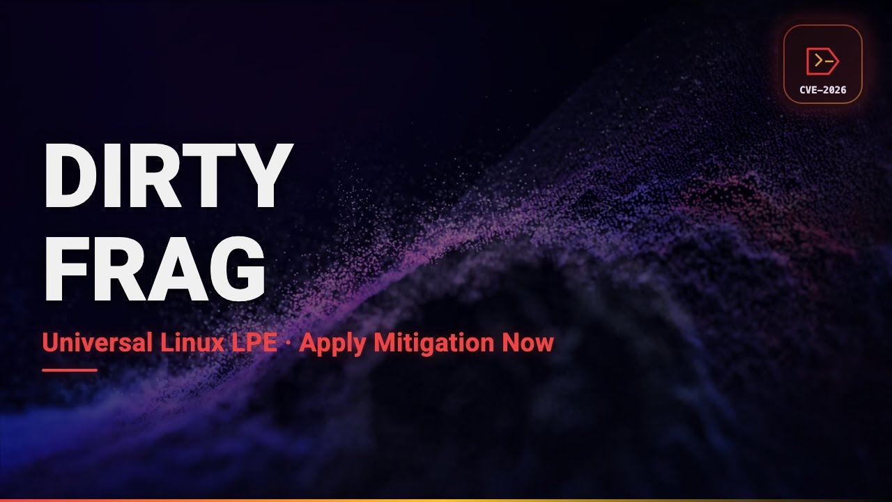 Dirty Frag: Универсальная ошибка Linux LPE &mdash; Примените это средство защиты прямо сейчас.