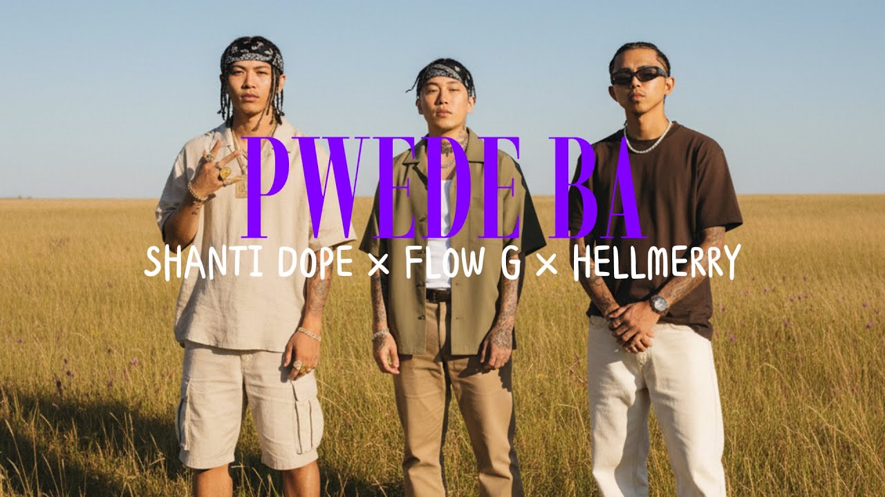 PWEDE BA - SHANTI DOPE x FLOW G x HELLMERRY