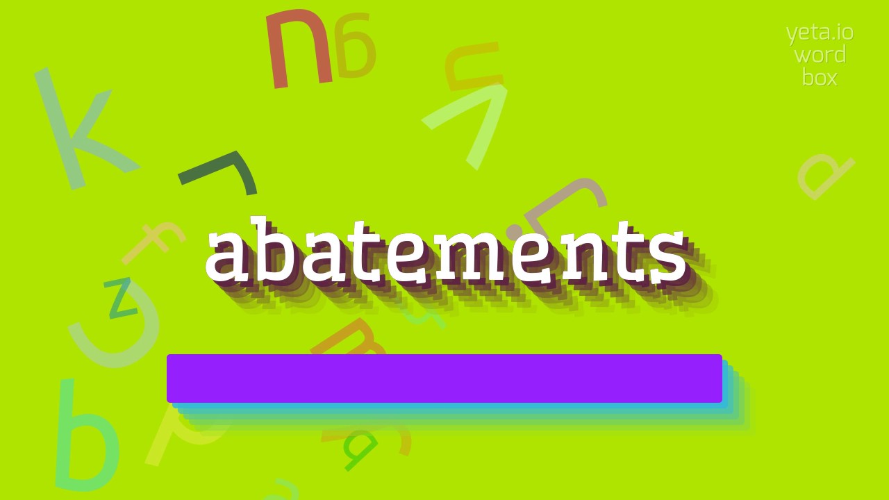 ABATEMENTS - How to say Abatements?