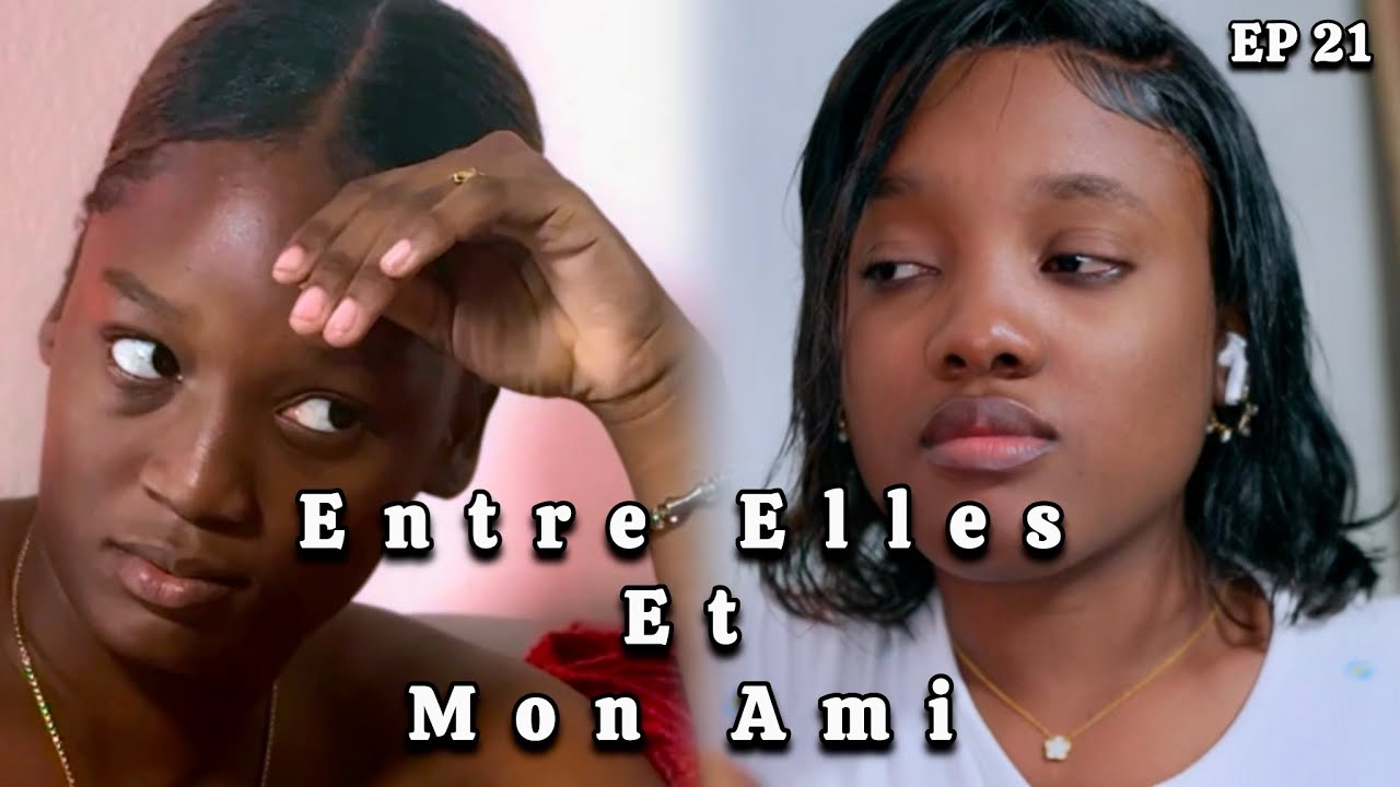 Entre Elles Et Mon Ami - EP 21