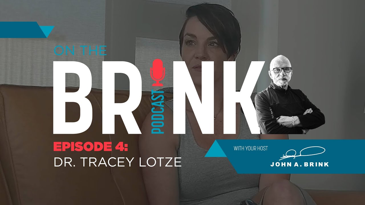 On The Brink Podcast | Dr. Tracey Lotze | Episode 4