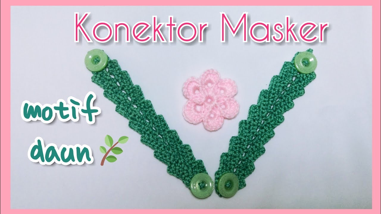 Merajut konektor masker rajut motif daun || How to Crochet face mask adapter